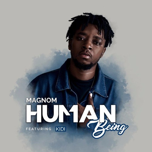 Magnom - Human Being ft Kidi (Prod by DredW & Paq)