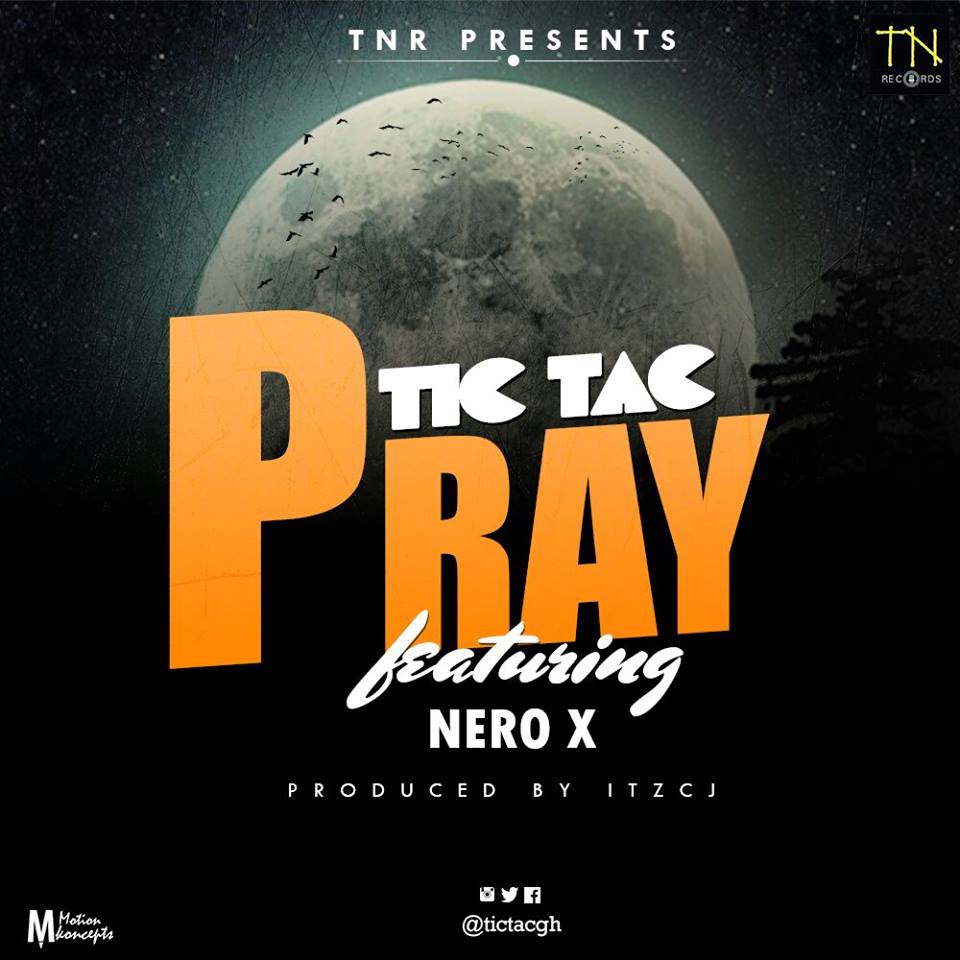 Tictac Ft. Nero X – Pray (Prod By ITZ CJ) 
