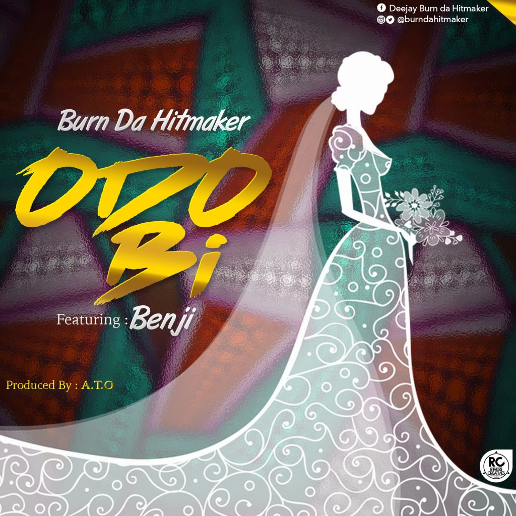 Burn Da Hitmaker - Odo Bi ft Benji (prod by A.T) 