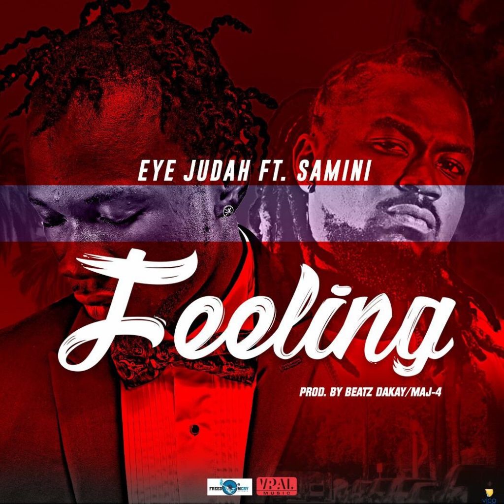 Eye Judah ft. Samini - Feeling (Prod by Beatz Dakay X MAJ 4)