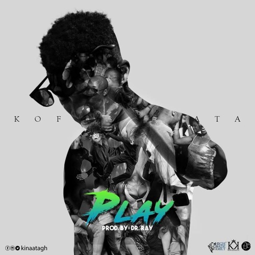 Kofi Kinaata - Play 