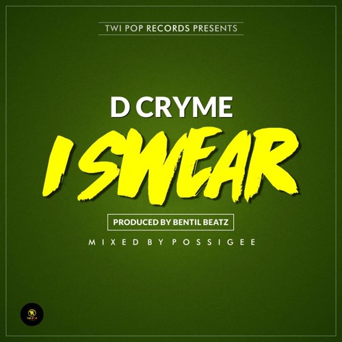 D Cryme - I SWEAR (Prod By Bentil Beatz)