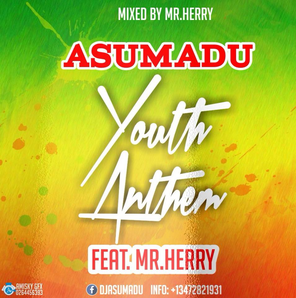 Asumadu - Youth Anthem ft Mr  Herry (Mixed by Mr Herry)