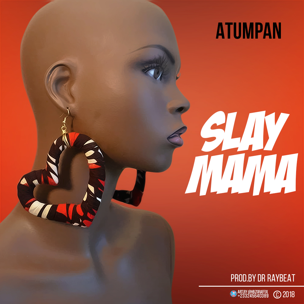 Atumpan - Slay Mama (Prod. By Dr Ray)