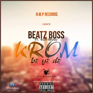 Beat Boss ft Kofi Wusu - Krom B3 Y3 D3  (Prod By Beatz Boss)