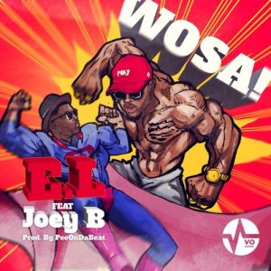 E.L Ft Joey B - Wosa (Prod By PeeonDa Beatz)