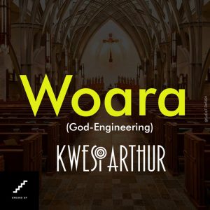 Kwesi Arthur - Woara God Engineering