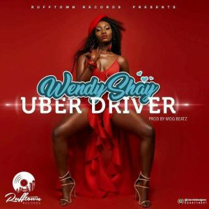 Wendy Shay â Uber Driver (Prod. by MOG Beatz)