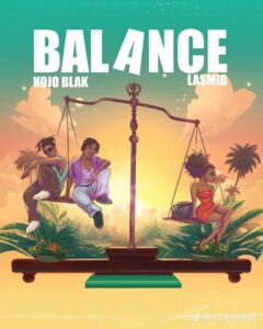 Kojo Blak Ft Lasmid – Balance