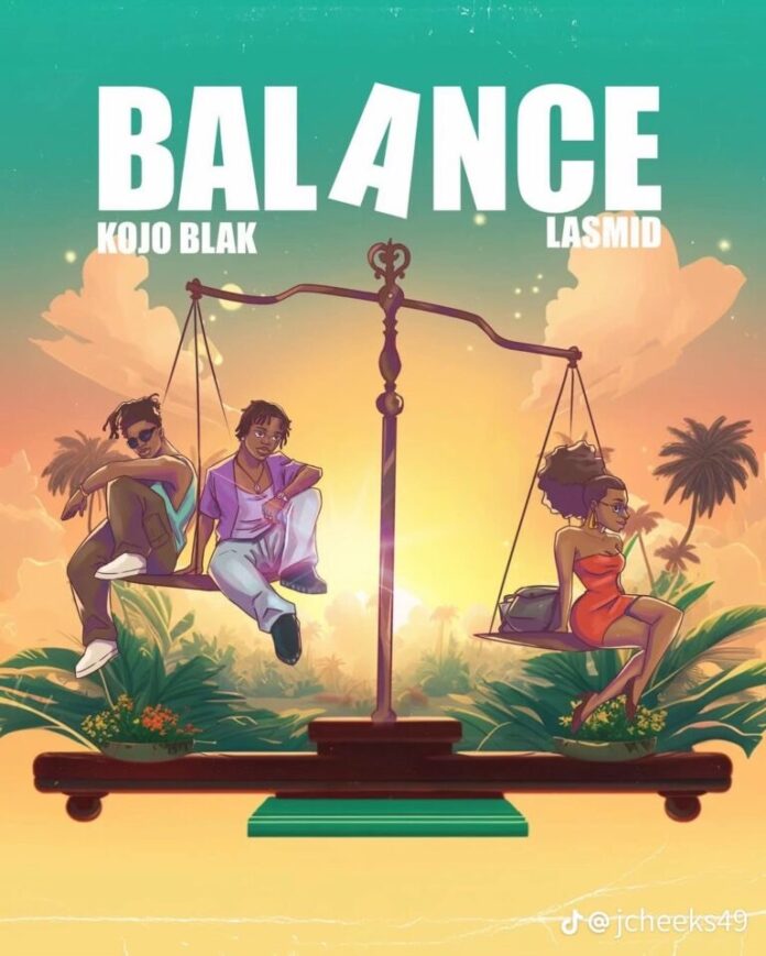 Kojo Blak Ft Lasmid – Balance Kojo Blak Ft Lasmid – Balance