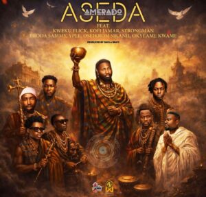 Amerado Ft Kweku Flick x Kofi Jamar x Strongman x Broda Sammy x Ypee x Oseikrom Sikanii x Okyeame Kwame - Aseda