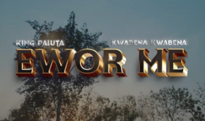 King Paluta Ft Kwabena Kwabena - Ewor Me (Official Video)