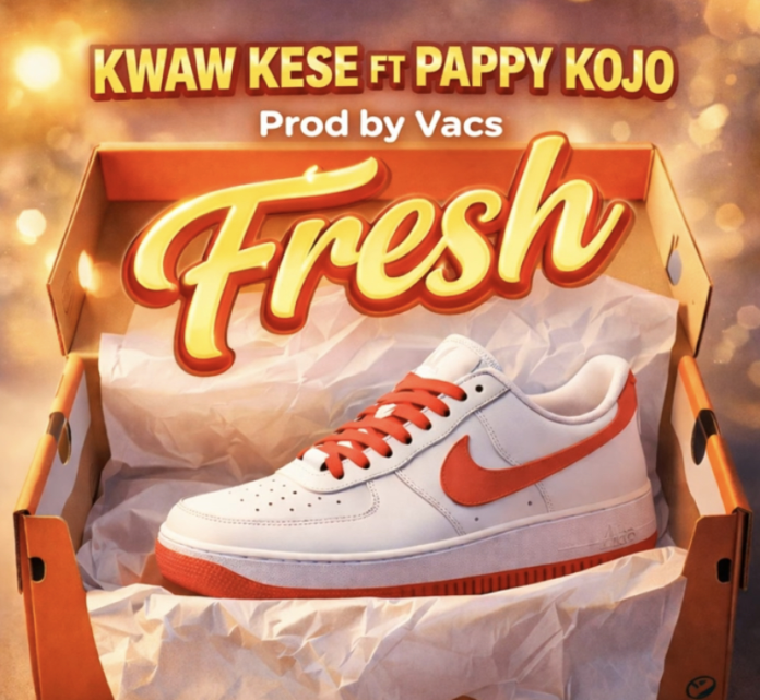 Kwaw Kese Ft Pappy Kojo - Fresh