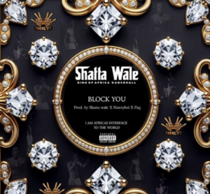Shatta Wale - Block You