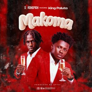 Strongman Ft King Paluta - Makoma