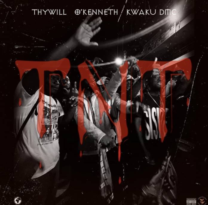 Thywill Ft O’Kenneth x Kwaku DMC - TNT