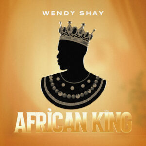 Wendy Shay - African King