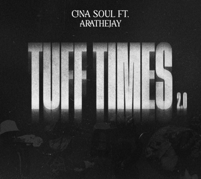 Cina Soul Ft Arathejay - Tuff Times 2.0