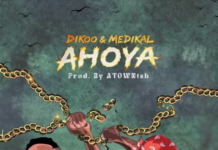 DOWNLOAD MP3 : Dikoo Ft Medikal – Ahoya Dikoo Ft Medikal - Ahoya