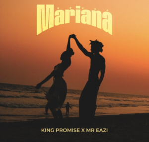 King Promise Ft Mr Eazi - Mariana