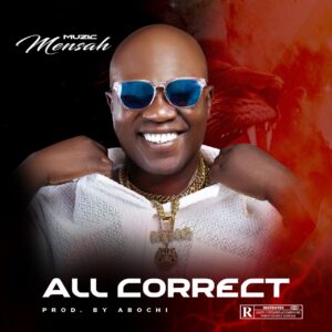 Music Mensah - All Correct