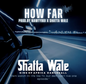 Shatta Wale - How Far
