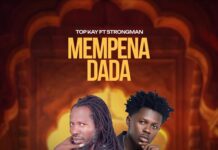 DOWNLOAD MP3 : Top Kay Ft Strongman – Mempena Dada Top Kay Ft Strongman - Mempena Dada