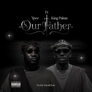 Ypee Ft King Paluta - Our Father