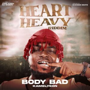 Kamelyeon - Body Bad (Heart Heavy Riddim)