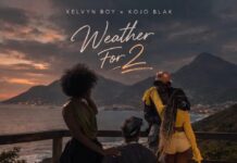 DOWNLOAD MP3 : Kelvyn Boy Ft Kojo Blak – Weather For 2 Kelvyn Boy Ft Kojo Blak - Weather For 2
