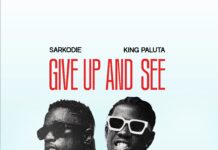 DOWNLOAD MP3 : King Paluta Ft Sarkodie – Give Up And See King Paluta Ft Sarkodie - Give Up And See