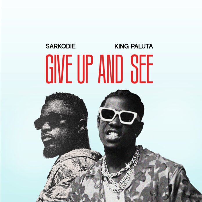 King Paluta Ft Sarkodie - Give Up And See