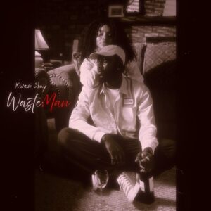 Kwesi Slay - Waste Man