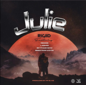 Rigiid Ft Reggie x Lasmid x Skyface SDW x Beeztrap KOTM - Julie