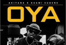 DOWNLOAD MP3 : Akiyana Ft Kuami Eugene – Oya Akiyana Ft Kuami Eugene - Oya