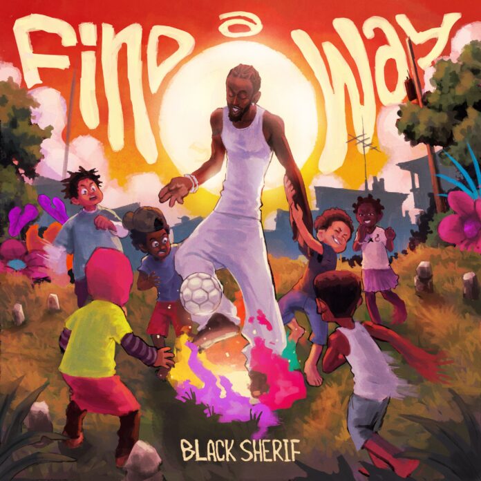 Black Sherif - Find A Way Black Sherif - Find A Way