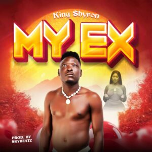 King Shyron - My Ex