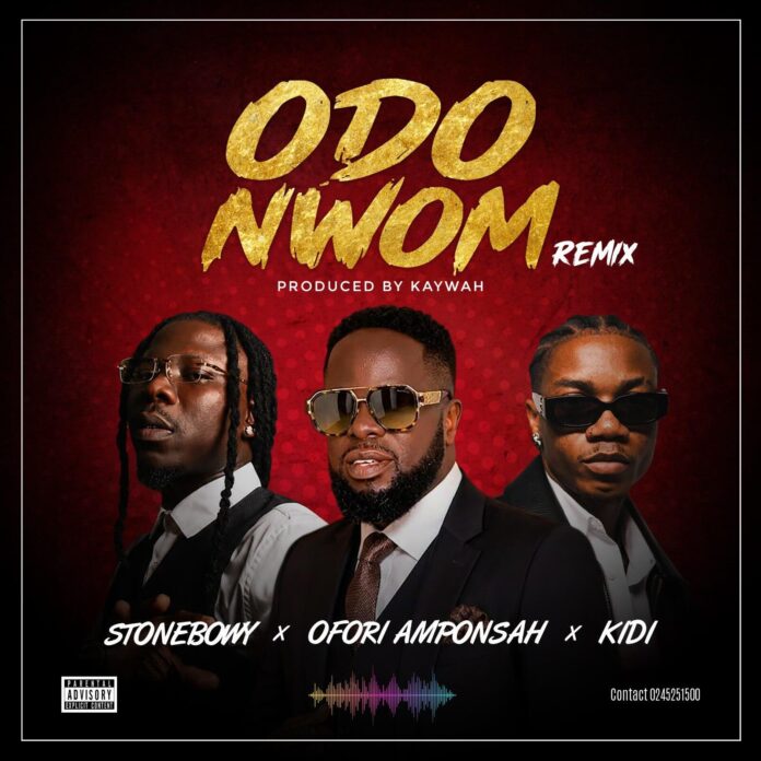 Ofori Amponsah x Stonebwoy x KiDi - Odo Nwom Remix