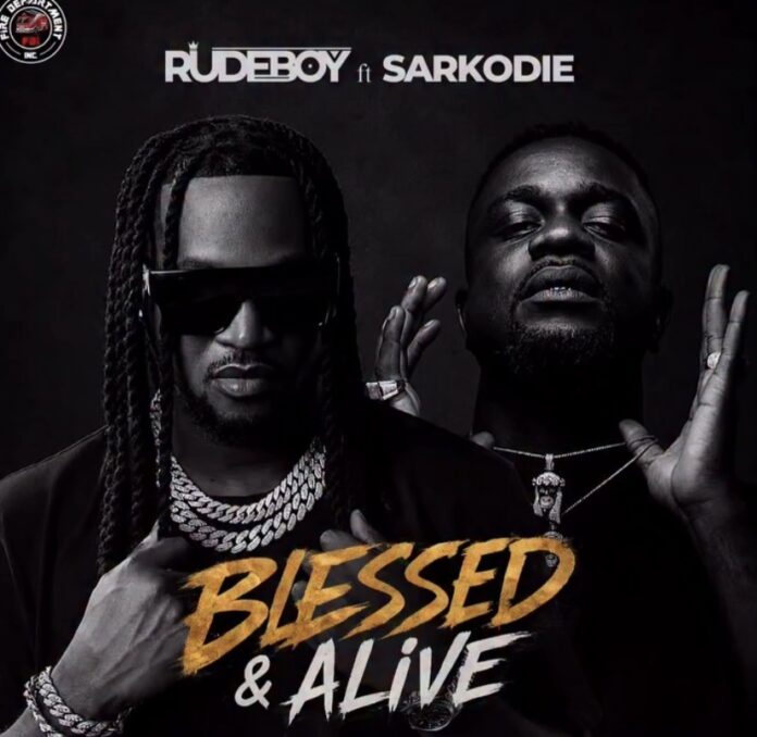 Rudeboy Ft Sarkodie - Blessed & Alive Rudeboy Ft Sarkodie - Blessed & Alive
