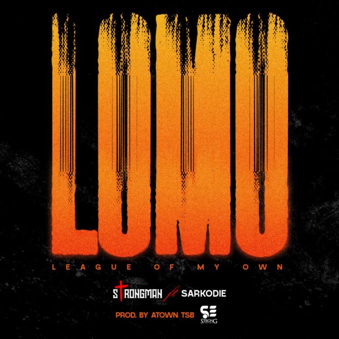 Strongman Ft Sarkodie - Lomo (League Of My Own) Strongman Ft Sarkodie - Lomo (League Of My Own)