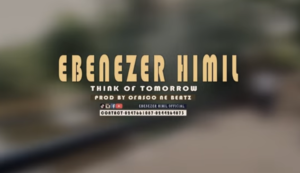 Ebenezer Himil - Think Of Tomorrow