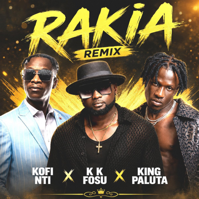 Kofi Nti Ft KK Fosu x King Paluta - Rakia Remix Kofi Nti Ft KK Fosu x King Paluta - Rakia Remix