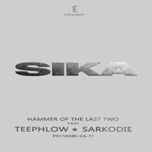Hammer Of The Last Two Ft Teephlow x Sarkodie - Sika