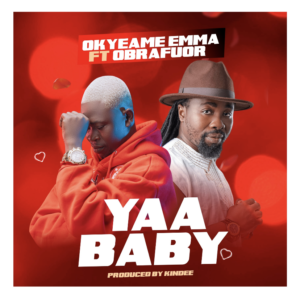 Okyeame Emma Ft Obrafuor - Yaa Baby